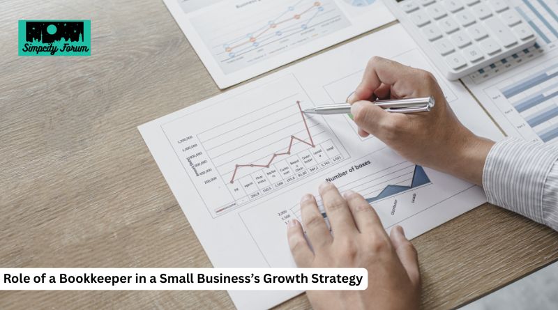 Role of a Bookkeeper in a Small Business’s Growth Strategy