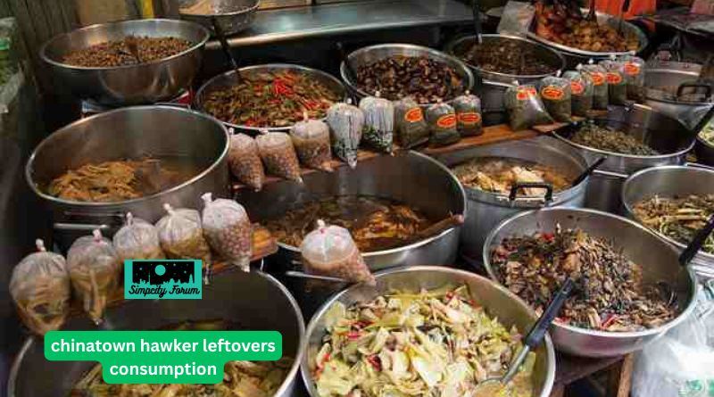 Chinatown Hawker Leftovers Consumption