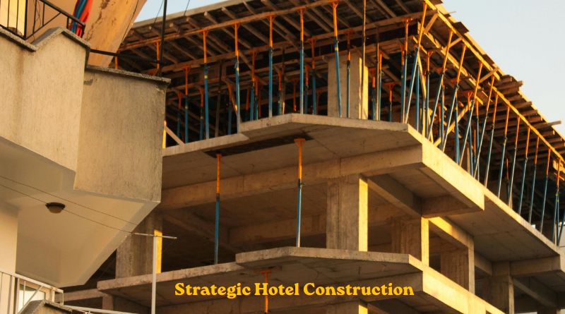 Strategic Hotel Construction